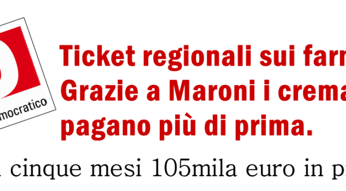 Ticket regionali sui farmaci. Grazie a Maroni i cremaschi pagano più di prima