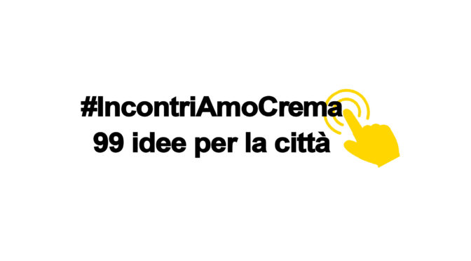 “IncontriAmo Crema 2017”: al via una serie di iniziative per la costruzione del programma amministrativo di Stefania Bonaldi