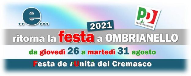 Ritorna la Festa de l’Unità a Crema: dal 26 al 31 agosto 2021 appuntamento a Ombrianello